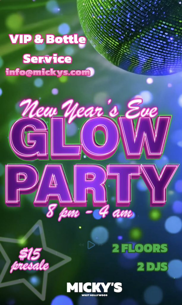 A bright and festive poster for the "New Year’s Eve Glow Party" at Mickey’s West Hollywood, featuring neon green and purple glowing lights with a disco ball in the background. Event details include "$15 presale," "2 floors," "2 DJs," and "VIP & Bottle Service available" from 8 PM to 4 AM. The Mickey’s logo is displayed at the bottom
